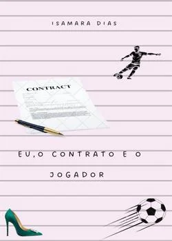 Capa do romance Eu, o contrato e o jogador 