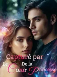 Couverture du roman Capturé par le cœur de la princesse