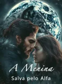 Capa do romance A Menina Salva pelo Alfa