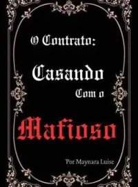 Capa do romance O Contrato: Casando com o Mafioso