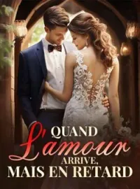 Couverture du roman Quand l'amour arrive, mais en retard