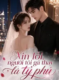 Bìa tiểu thuyết Xin lỗi, người tôi gả thay là tỷ phú