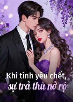 Bìa tiểu thuyết Khi tình yêu chết, sự trả thù nở rộ