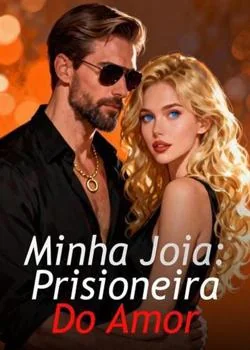 Capa do romance Minha Joia: Prisioneira Do Amor