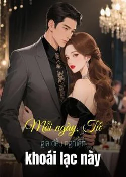 Bìa tiểu thuyết Mỗi ngày, Tứ gia đều nghiện khoái lạc này