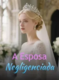 Capa do romance A Esposa Negligenciada