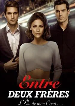 Couverture du roman Entre DEUX FRÈRES : L'Élu de mon Cœur
