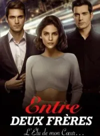 Entre DEUX FRÈRES : L'Élu de mon Cœur