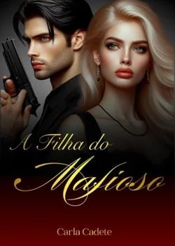 Capa do romance A filha do Mafioso: Entre segredos e traições
