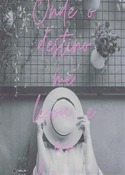 Capa do romance Onde I destino me levou, e eu fiquei