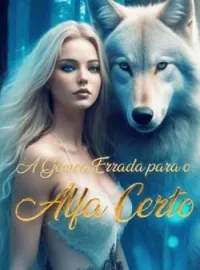 Capa do romance A Gêmea Errada para o Alfa Certo