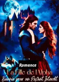Couverture du roman LA FILLE DE L'ALPHA BANNIE POUR UN ENFANT INTERDIT 