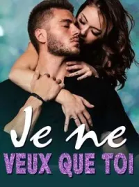 Couverture du roman Je ne veux que toi