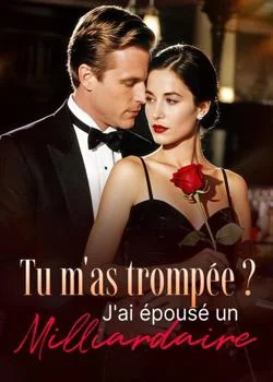 Couverture du roman Tu m'as trompée ? J'ai épousé un milliardaire