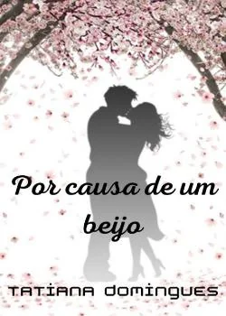 Capa do romance Por causa de um beijo