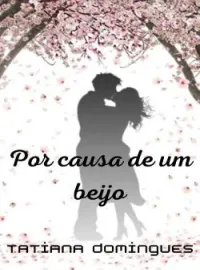 Capa do romance Por causa de um beijo