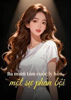 Bìa tiểu thuyết Ba mươi tám cuộc ly hôn, một sự phản bội