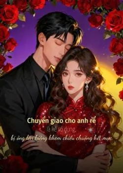 Bìa tiểu thuyết Chuyển giao cho anh rể là kẻ vô dụng, bị ông lớn kiêng khem chiều chuộng hết mực