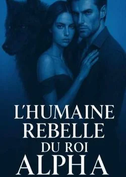 Couverture du roman L'humaine rebelle du roi Alpha 