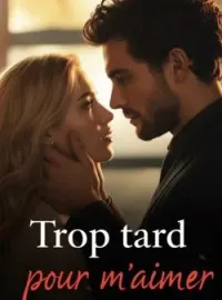 Couverture du roman Trop tard pour m'aimer