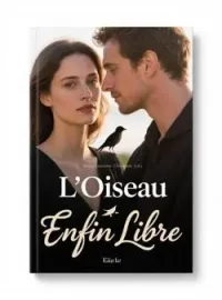 Couverture du roman L'Oiseau Enfin Libre