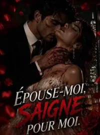 ÉPOUSE-MOI, SAIGNE POUR MOI