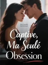 Couverture du roman Captive, Ma Seule Obsession