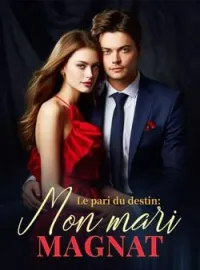 Couverture du roman Le pari du destin : mon mari magnat