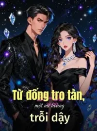 Bìa tiểu thuyết Từ đống tro tàn, một nữ hoàng trỗi dậy