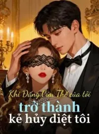 Bìa tiểu thuyết Khi Đấng Cứu Thế của tôi trở thành kẻ hủy diệt tôi