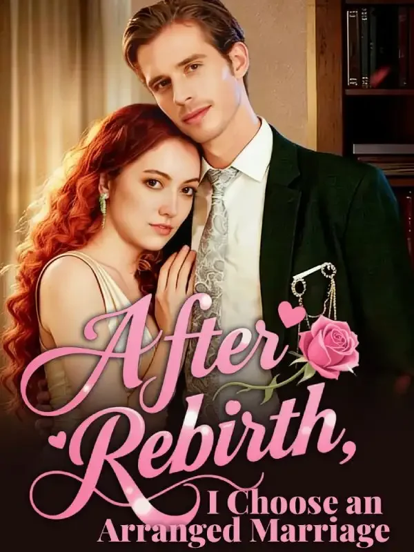 After Rebirth, I Choose an Arranged Marriage