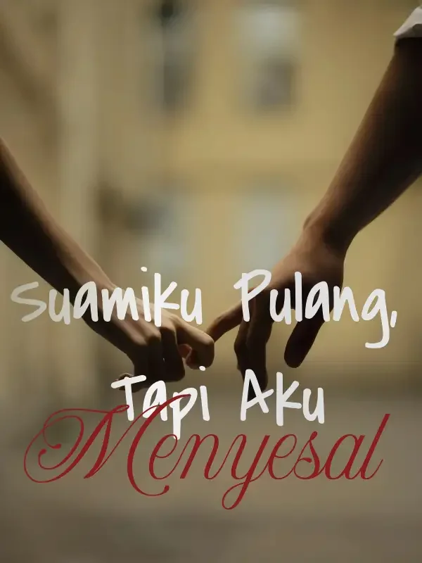 Sampul Novel Suamiku Pulang, Tapi Aku Menyesal