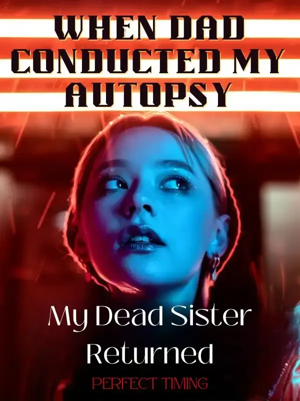 When Dad Conducted My Autopsy, My Dead Sister Returned Novel Cover