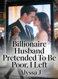 Billionaire Husband Pretended To Be Poor, I Left Novel Cover