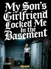 My Son’s Girlfriend Locked Me In the Basement Novel Cover