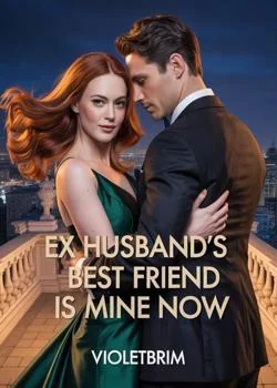 Ex Husband's Best Friend Is Mine Now Novel Cover