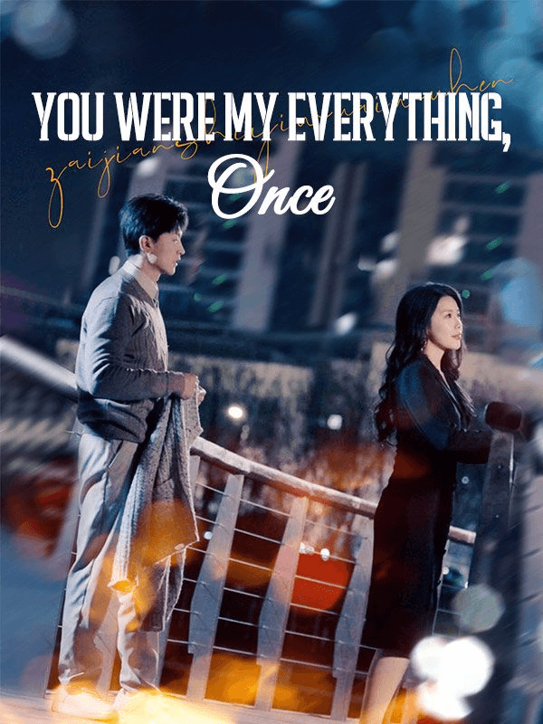 You Were My Everything, Once Mini Series
