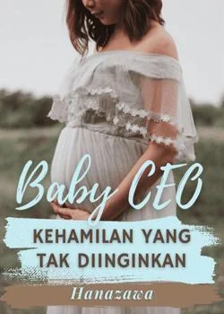Sampul Novel Baby CEO: Kehamilan yang Tak Diinginkan 