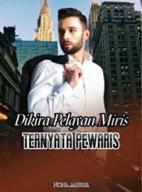Dikira Pelayan Miris, Ternyata Pewaris