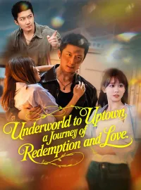 Underworld to Uptown: A Journey of Redemption and LoveShort Dramas