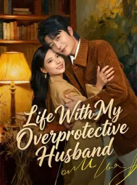 Life With My Overprotective HusbandMini Series