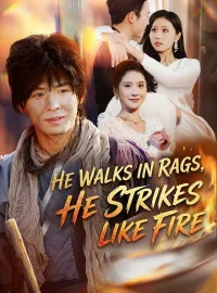 He Walks in Rags, He Strikes Like FireShort Dramas