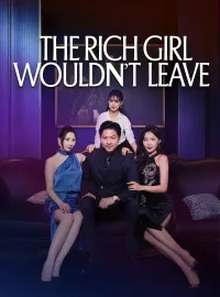 The Rich Girl Wouldn't LeaveMini Series