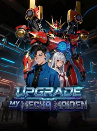 Upgrade My Mecha MaidenShort Dramas