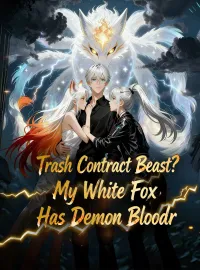 Trash Contract Beast? My White Fox Has Demon BloodShort Dramas