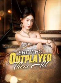 She Who Outplayed Them AllShort Dramas
