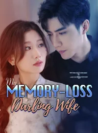My Memory-Loss Darling WifeShort Dramas