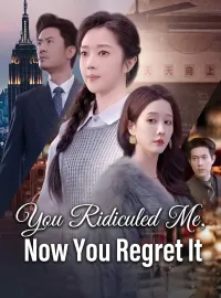 You Ridiculed Me, Now You Regret ItShort Dramas