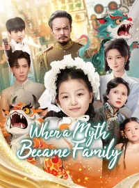 When a Myth Became FamilyShort Dramas