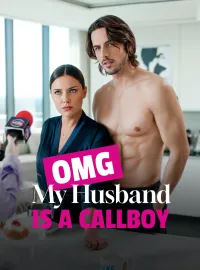 OMG My Husband Is a CallboyShort Dramas